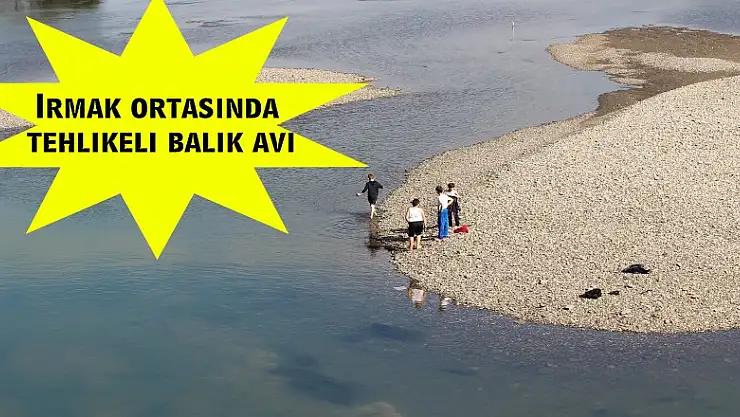 Irmak ortasında tehlikeli balık avı