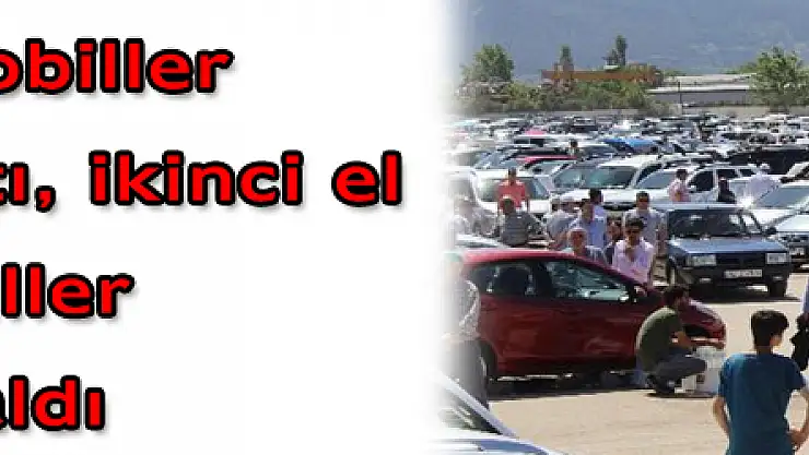 Sıfır otomobiller kampanya yaptı, ikinci el otomobiller elde kaldı