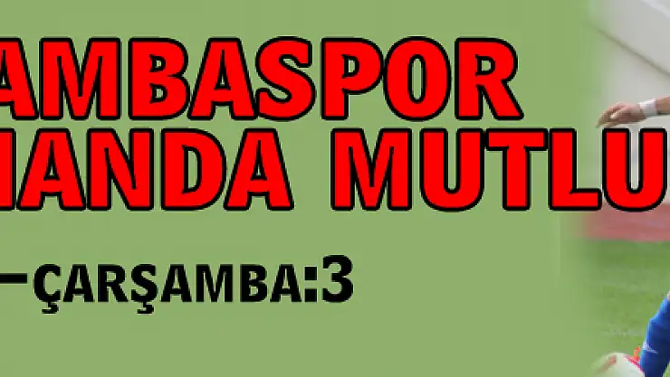 Çarşambaspor deplasmanda mutlu