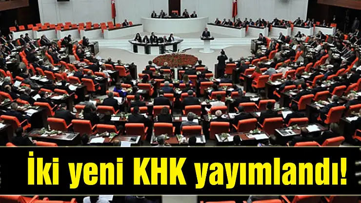İki yeni KHK yayımlandı!