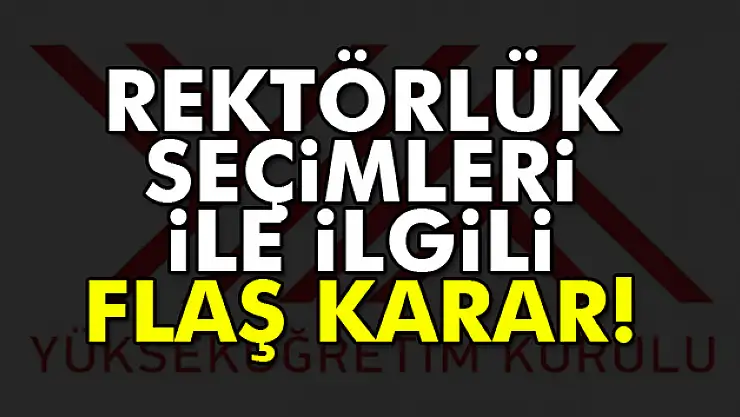 Rektörlük seçimleri kaldırıldı