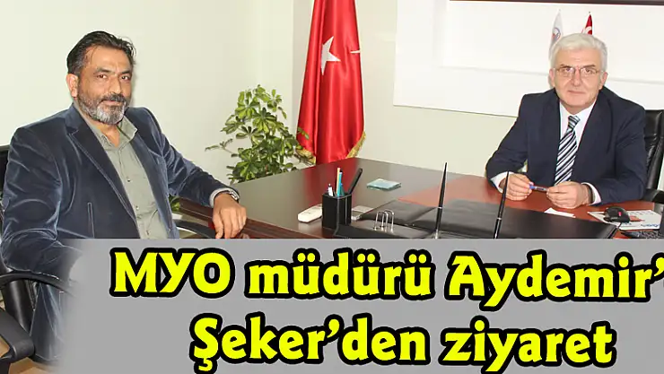 MYO müdürü Aydemir'e Şeker'den ziyaret
