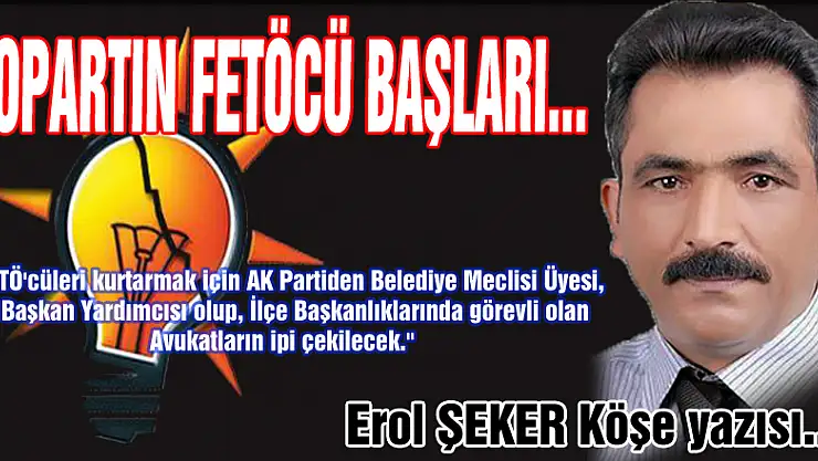 AK PARTİDE Kİ FETÖCÜ BAŞLARI KOPARTIN!!.