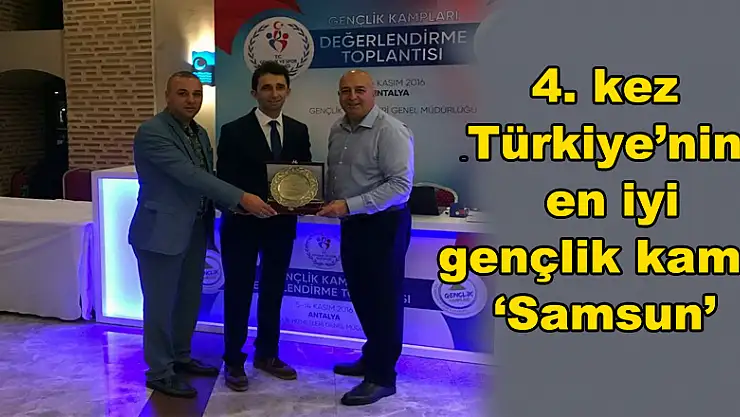 4. kez Türkiye'nin en iyi gençlik kampı 'Samsun'