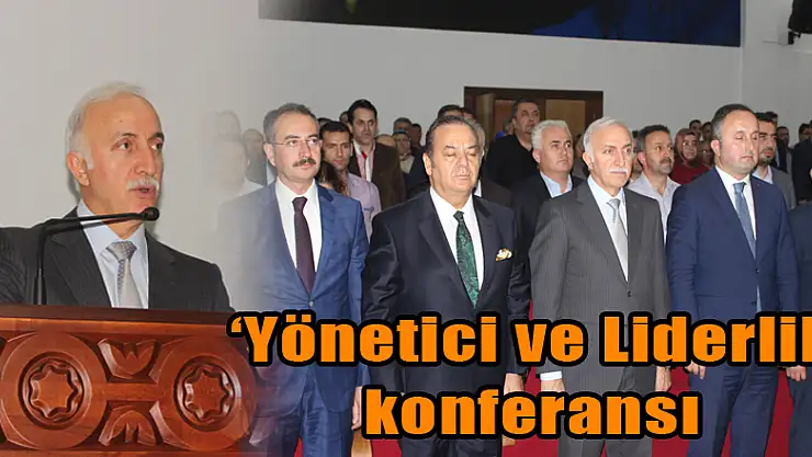  'Yönetici ve Liderlik' konferansı