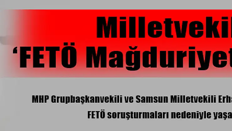 Milletvekili Usta, 'FETÖ Mağduriyeti' açıklaması