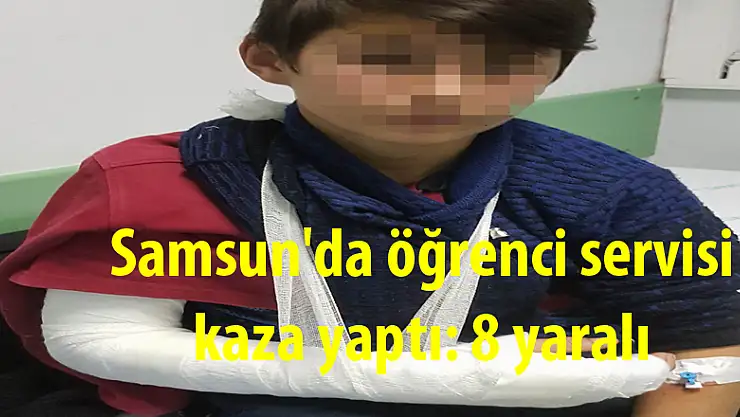 Samsun'da öğrenci servisi kaza yaptı: 8 yaralı