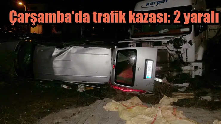 Çarşamba'da trafik kazası: 2 yaralı