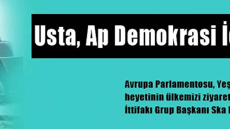 Usta, Ap Demokrasi İçin Endişelenmesin