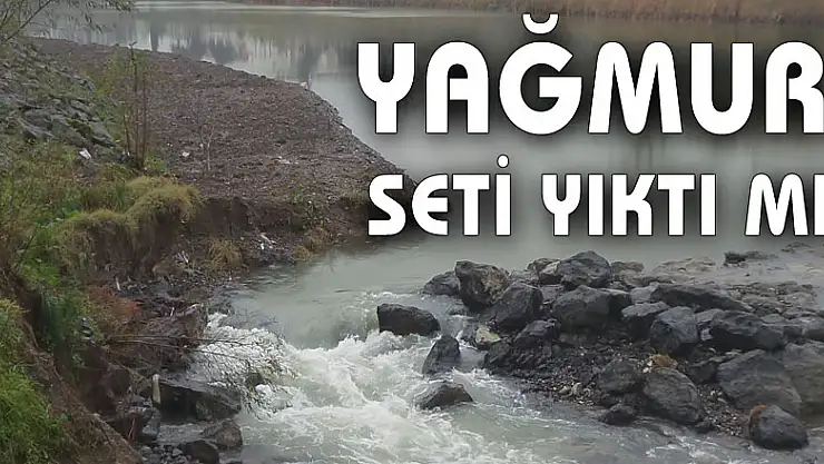 Yağmur Seti Yıktı mı?