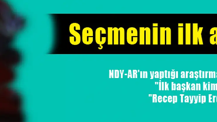 Seçmenin ilk adayı Erdoğan