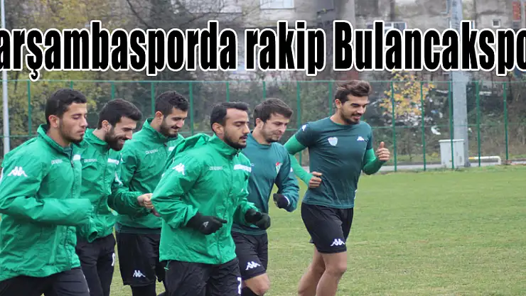 Çarşambasporda rakip Bulancakspor