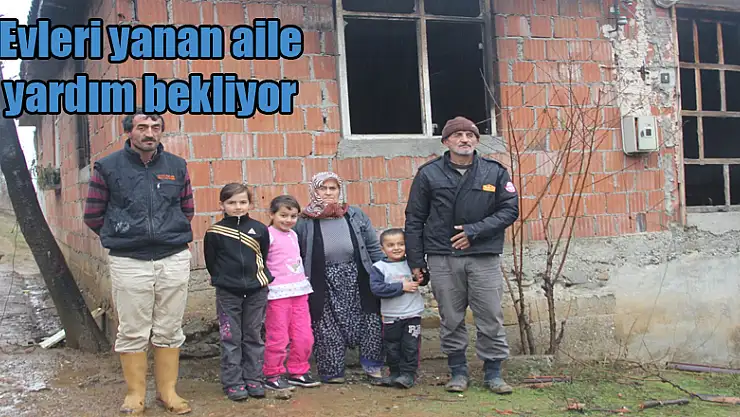 Evleri yanan aile yardım bekliyor