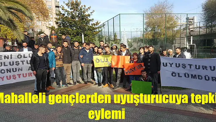 Mahalleli gençlerden uyuşturucuya tepki eylemi