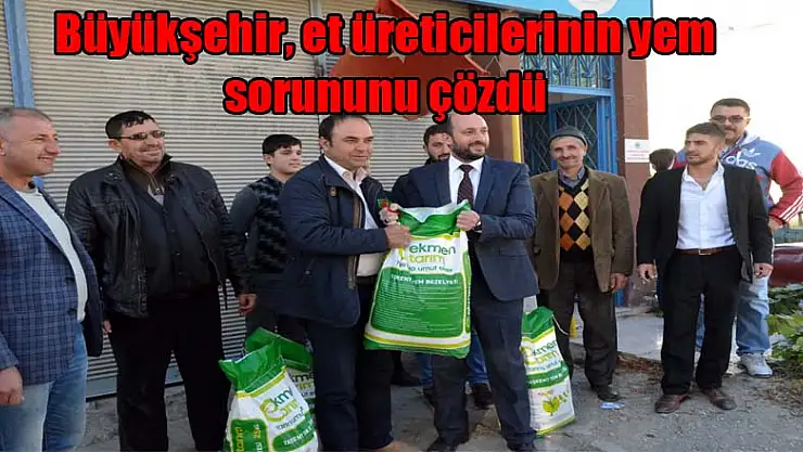 Büyükşehir, et üreticilerinin yem sorununu çözdü