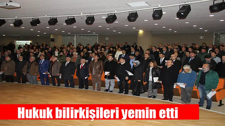 Hukuk bilirkişileri yemin etti