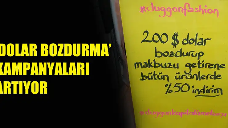 DOLAR BOZDURMAYA GAZETEMİZ VE DUGGAN' DAN DESTEK