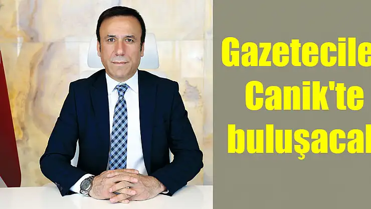 Gazeteciler Canik'te buluşacak