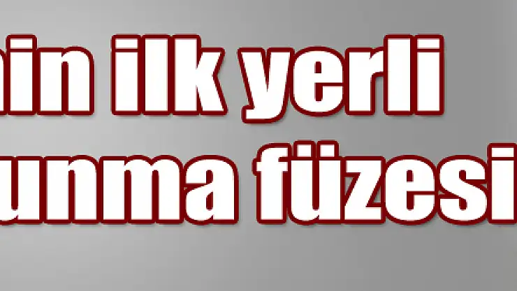 Türkiye'nin ilk yerli hava savunma füzesi