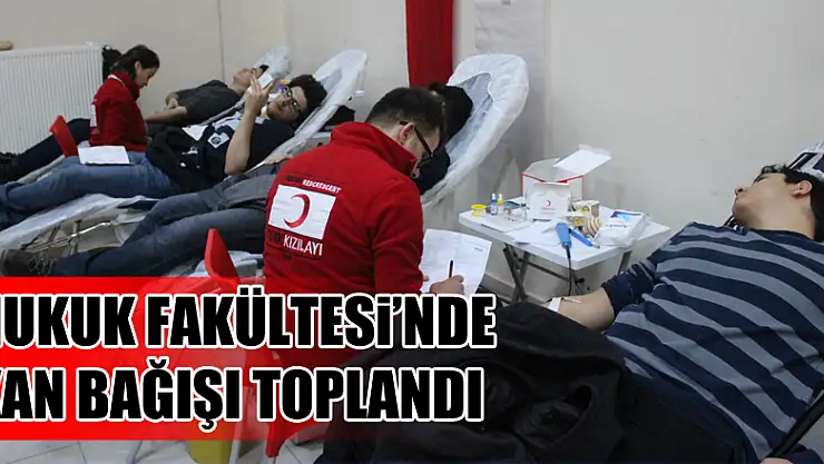 Hukuk Fakültesi'nde Kan Bağışı toplandı