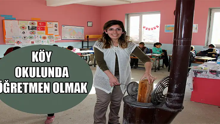 Köy okulunda öğretmen olmak