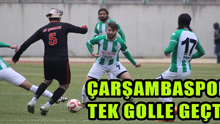 ÇARŞAMBASPOR TEK GOLLE GEÇTİ