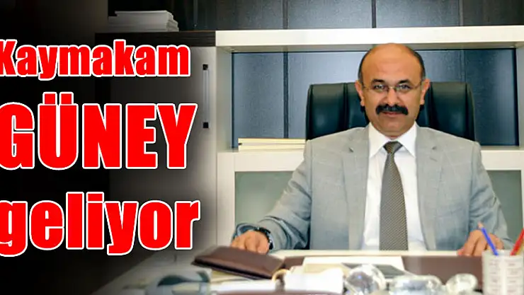 Kaymakam Güney geliyor