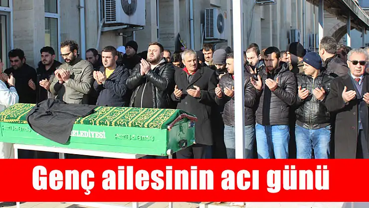 Genç ailesinin acı günü