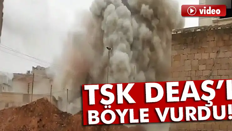 TSK, DEAŞ'ı böyle vurdu