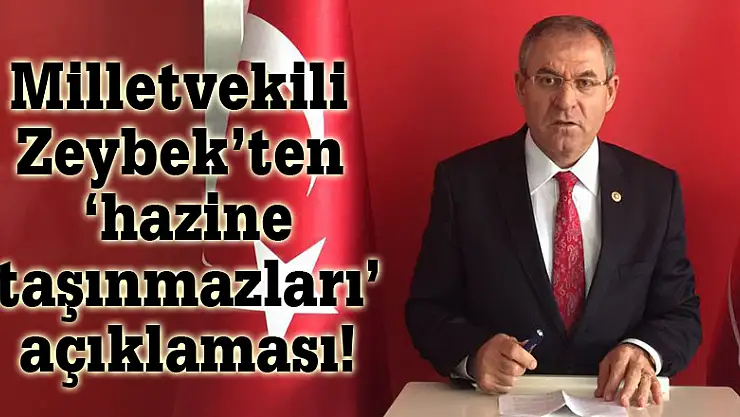 Milletvekili Zeybek'ten 'hazine taşınmazları' açıklaması!