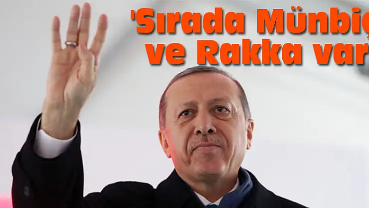 'Sırada Münbiç ve Rakka var'