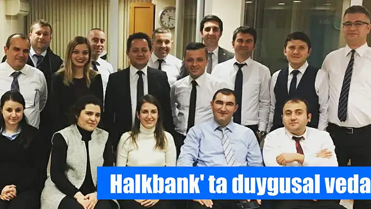 Halkbank' ta duygusal veda...