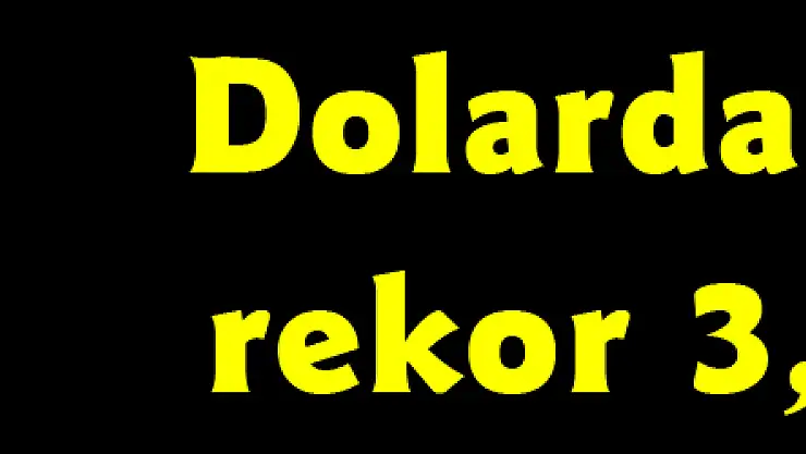 Dolarda yeni rekor 3,7025