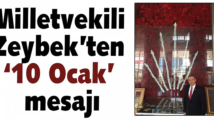 Milletvekili Zeybek'ten '10 Ocak' mesajı