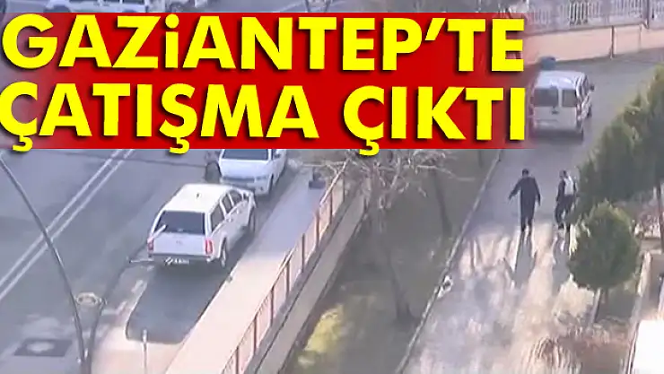 Gaziantep'te çatışma çıktı