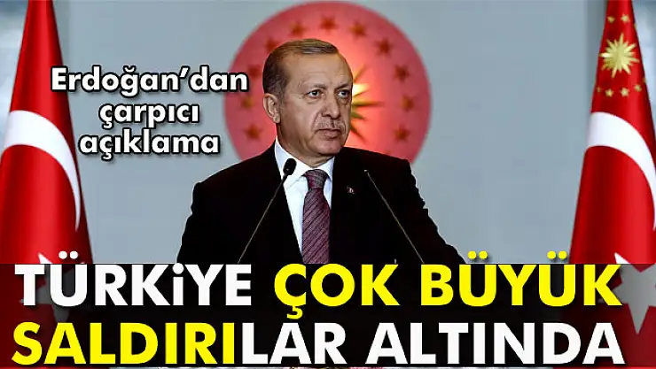 Cumhurbaşkanı Erdoğan: Türkiye içeride ve dışarıda çok büyük saldırılar altında