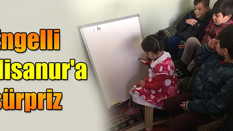 Engelli Nisanur'a sürpriz