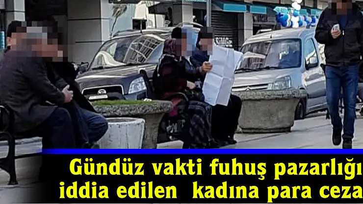Gündüz vakti meydanda fuhuş pazarlığı yaptığı iddia edilen kadına para cezası