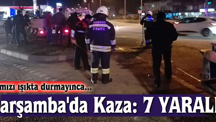 Kırmızı ışıkta durmayınca...Çarşamba'da Kaza: 7 YARALI
