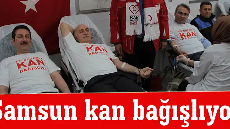 Samsun kan bağışlıyor