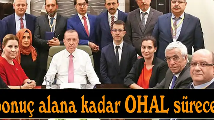 Cumhurbaşkanı Erdoğan: 'Sonuç alana kadar OHAL sürecek'