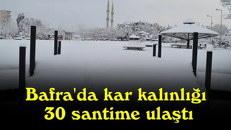 Bafra'da kar kalınlığı 30 santime ulaştı
