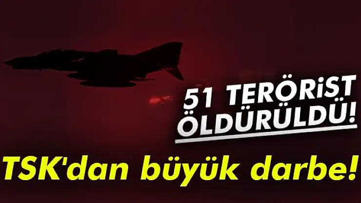 TSK açıkladı: 51 terörist öldürüldü!