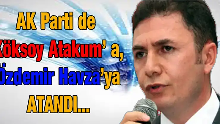 Haluk Köksoy Atakum İlçe Başkanı oldu