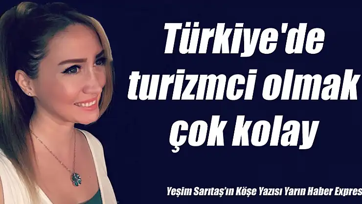 Türkiye'de turizmci olmak çok kolay