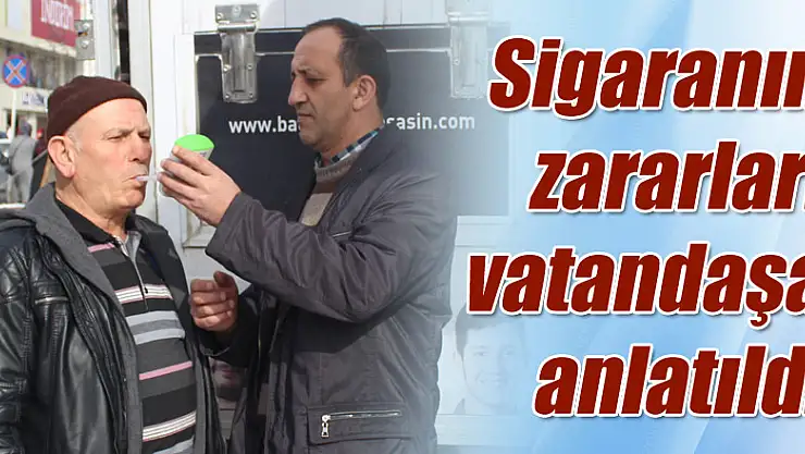 Sigaranın zararları vatandaşa anlatıldı