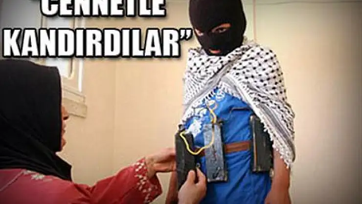 'Beni cennetle kandırdılar'