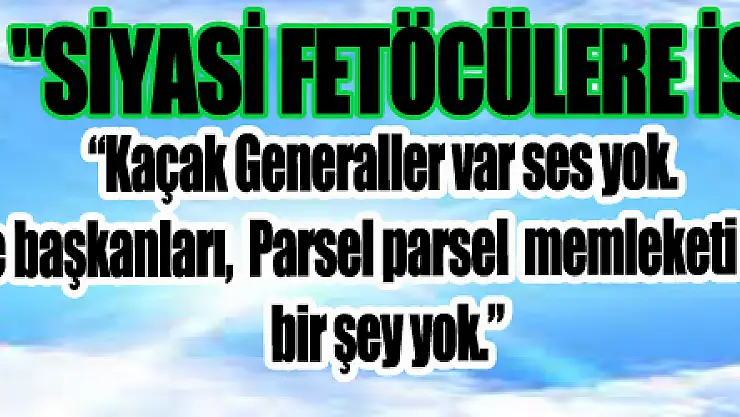 USTA, 'SİYASETTE Kİ FETÖCÜLERE İSYAN ETTİ'