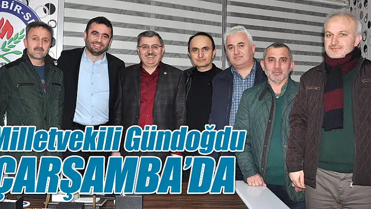 Milletvekili Gündoğdu Çarşamba'da