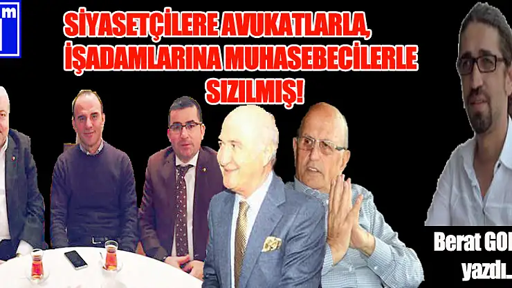 FETÖ SİYASETÇİLERE AVUKATLARLA, İŞADAMLARINA MUHASEBECİLERLE SIZMIŞ!
